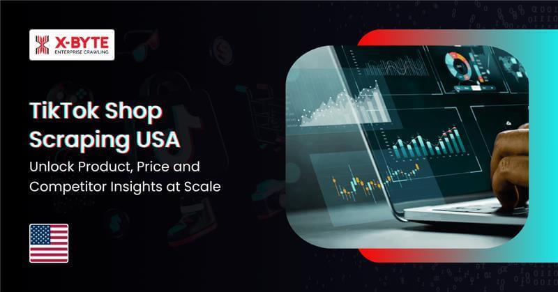TikTok Shop Scraping USA Unlock Product, Price & Competitor Insights at Scale