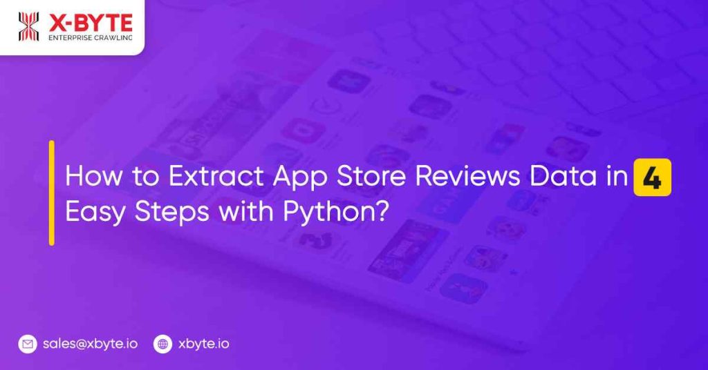 how to scrape app store reviews in 4 simple steps using python
