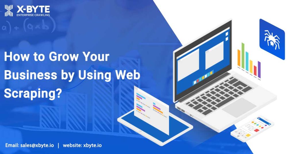 How to Grow Your Business by Using Web Scraping