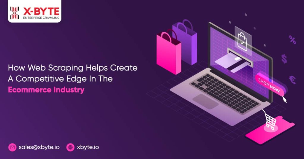 how web scraping helps create a competitive edge in the ecommerce industry