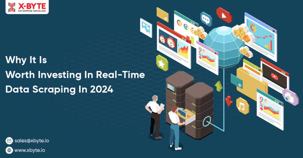 Why It Is Worth Investing In Real Time Data Scraping In 2024