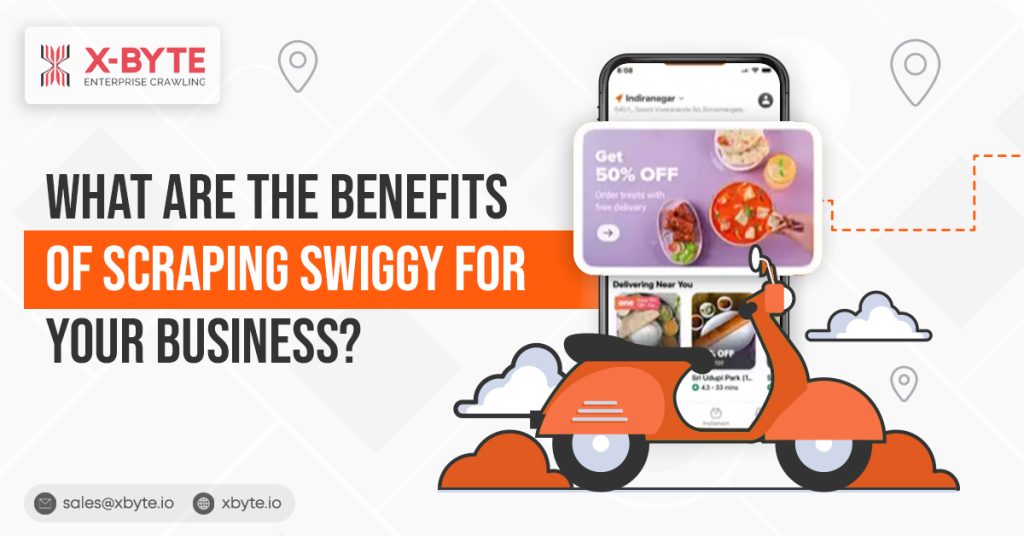 what are the benefits of scraping swiggy for your business