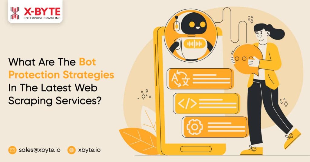 What Are The Bot Protection Strategies In The Latest Web Scraping Services