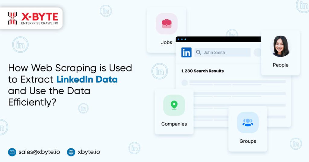 how web scraping is used to extract linkedin data and use the data efficiently