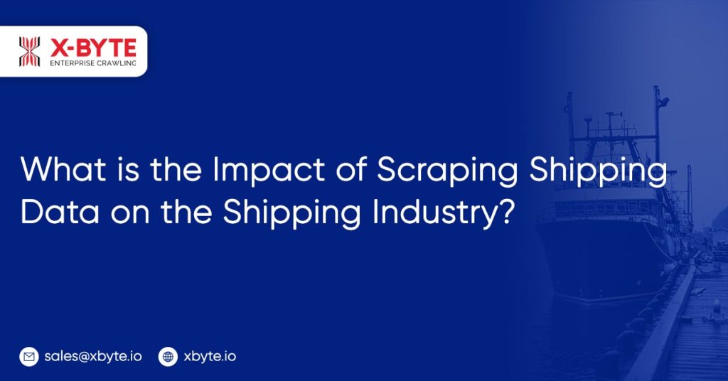 what is the impact of scraping shipping data on the shipping industry