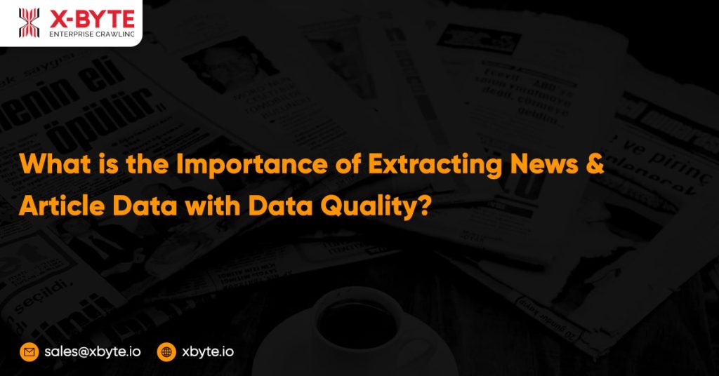 what is the importance of extracting news article data with data quality