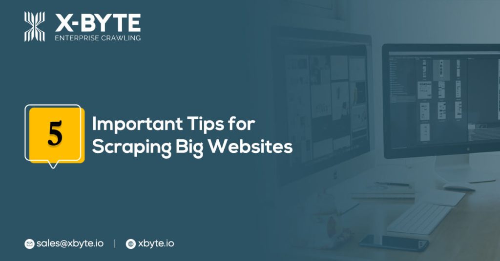 5 Important Tips for Scraping Big Websites