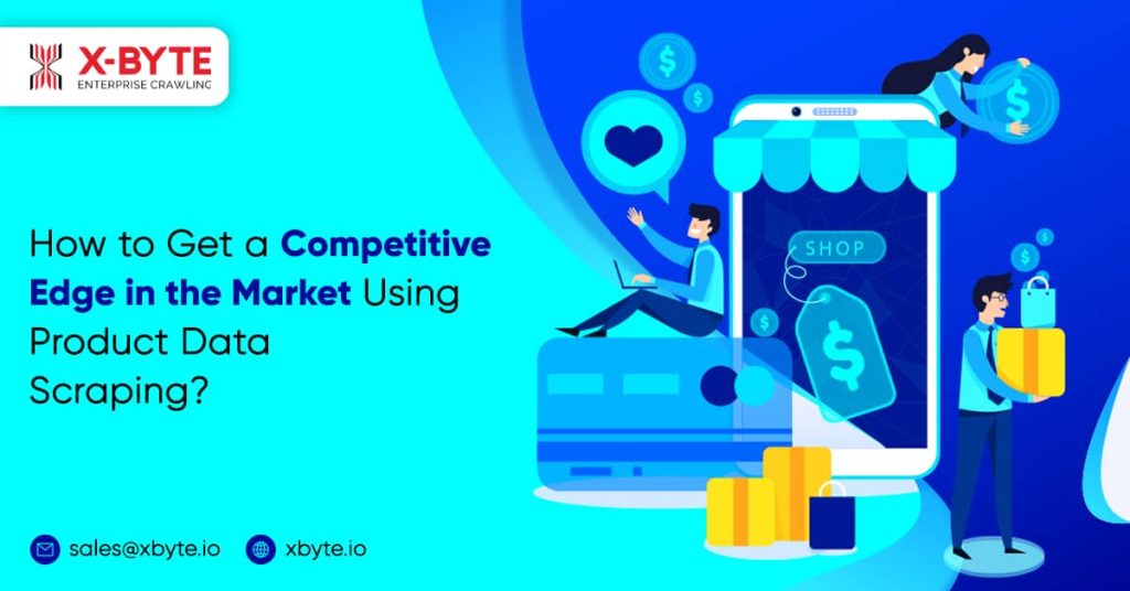 how to get a competitive edge in the market using product data scraping