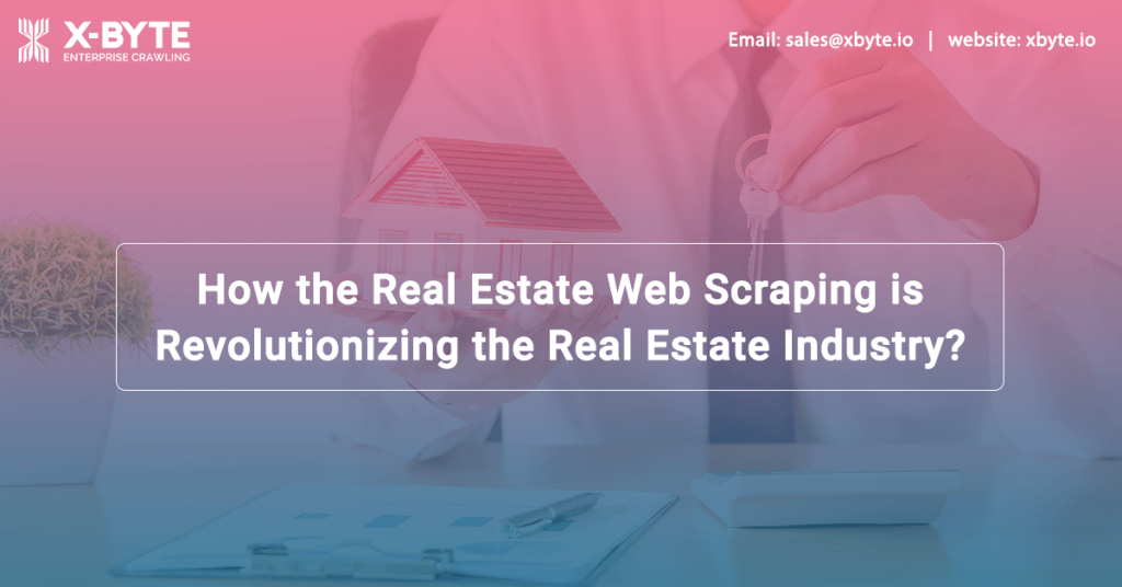 How the Real Estate Web Scraping is Revolutionizing the Real Estate Industry