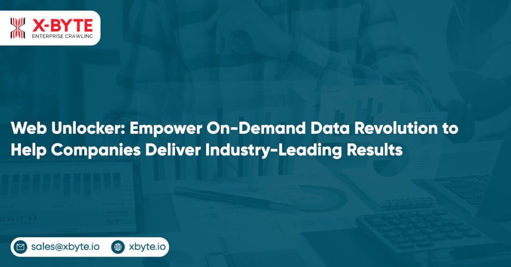 Web Unlocker Empower On Demand Data Revolution to Help Companies Deliver Industry Leading Results