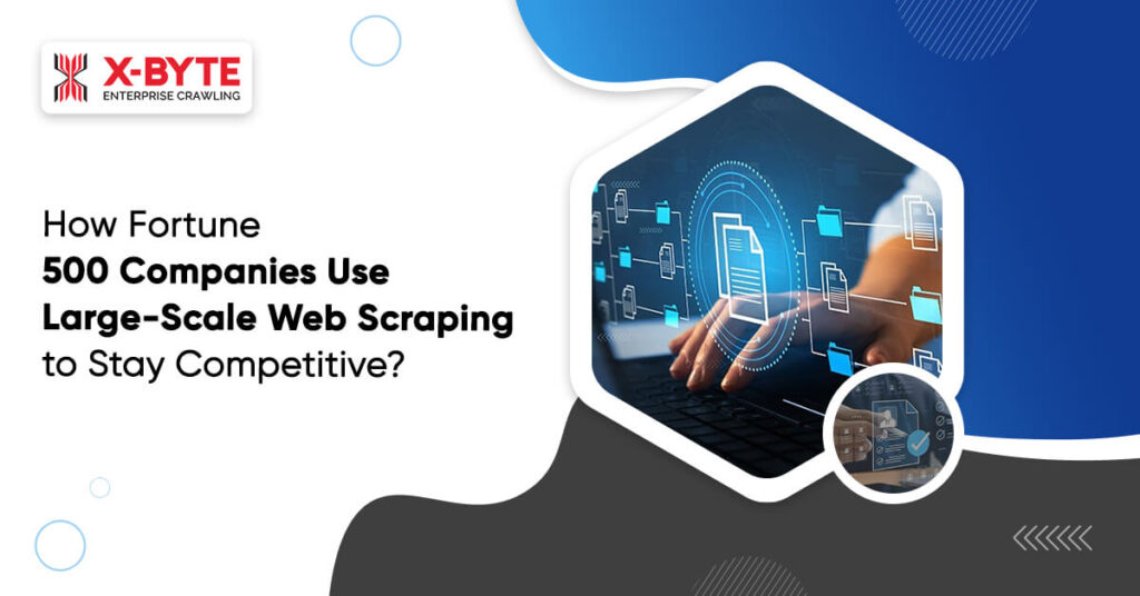How Fortune 500 Companies Use Large-Scale Web Scraping to Stay Competitive?