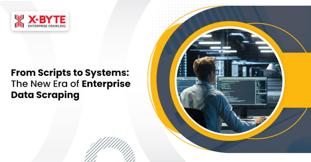 From Scripts to Systems: The New Era of Enterprise Data Scraping