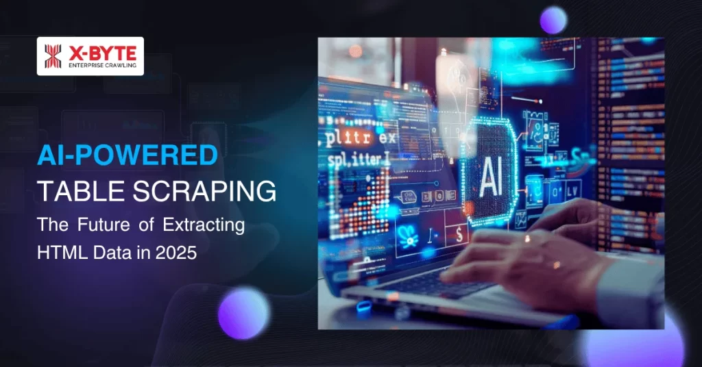 AI-Powered Table Scraping - The Future of Extracting HTML Data in 2025