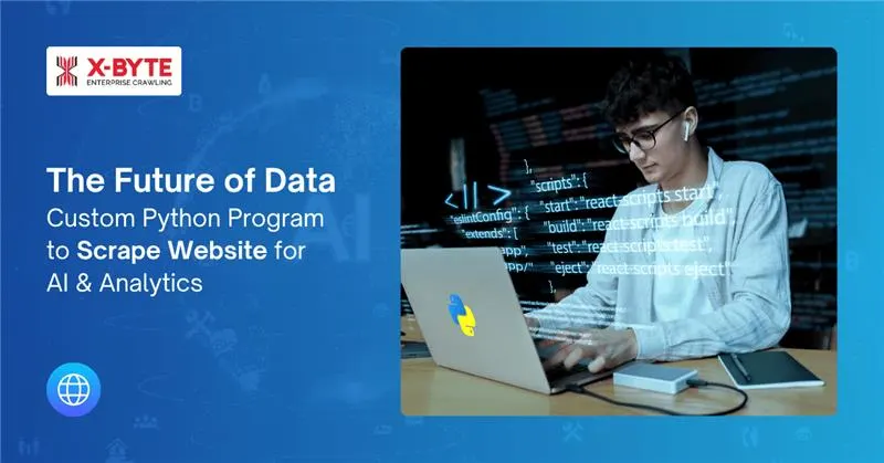 The Future of Data: Custom Python Program to Scrape Website for AI & Analytics