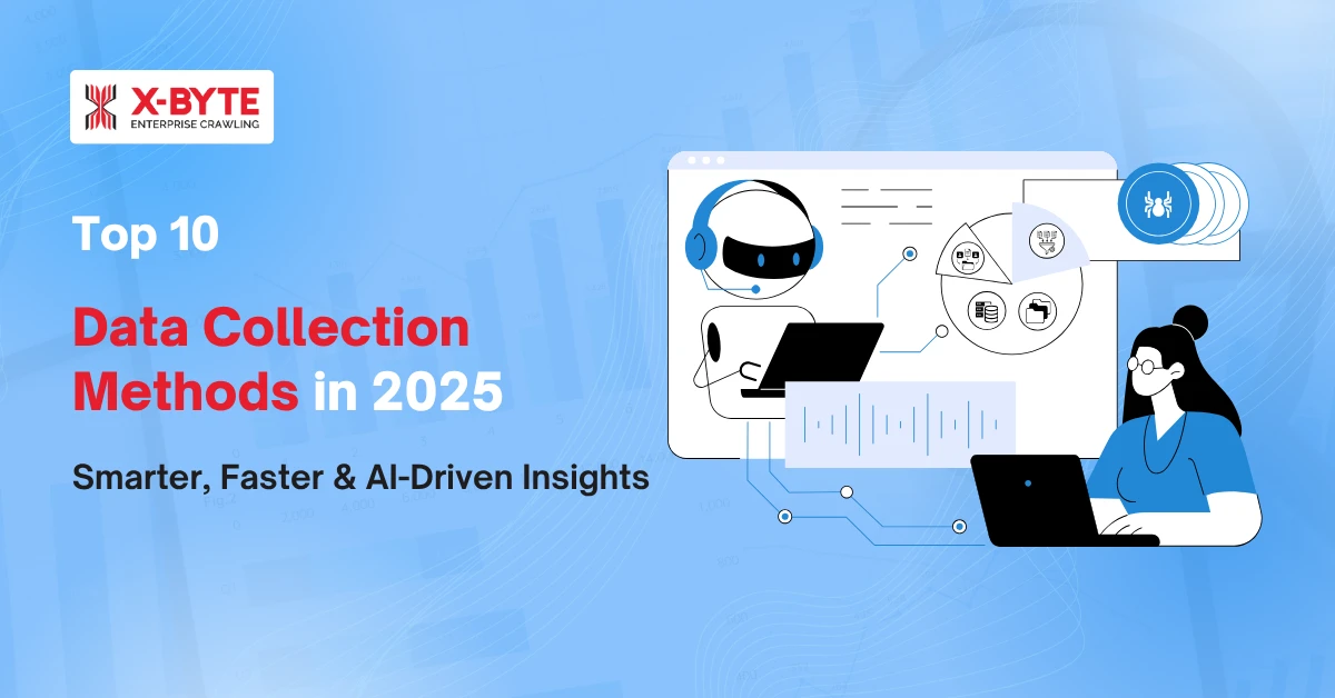 Top 10 Data Collection Methods in 2025: Smarter, Faster & AI-Driven Insights