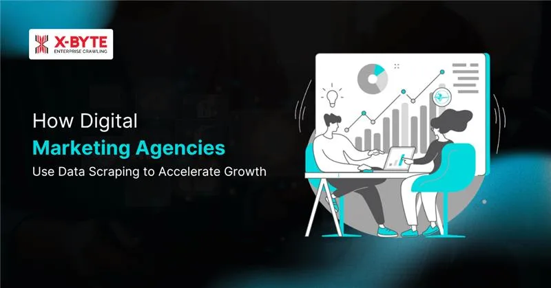 How Digital Marketing Agencies Use Data Scraping to Accelerate Growth