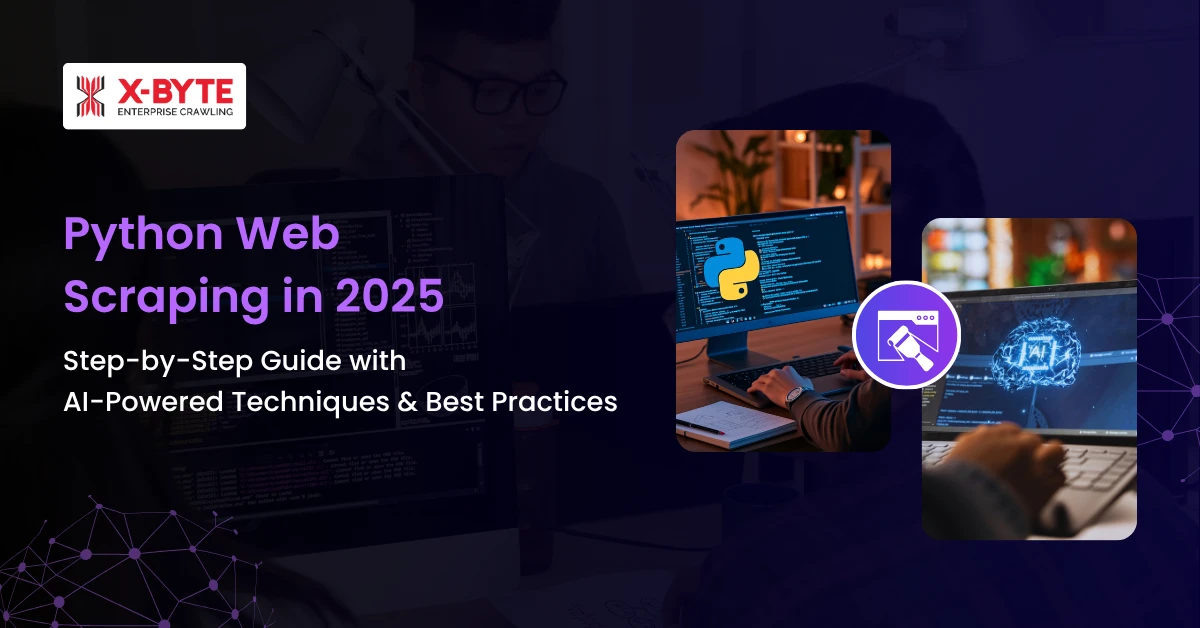 Python Web Scraping in 2025: Step-by-Step Guide with AI-Powered Techniques and Best Practices