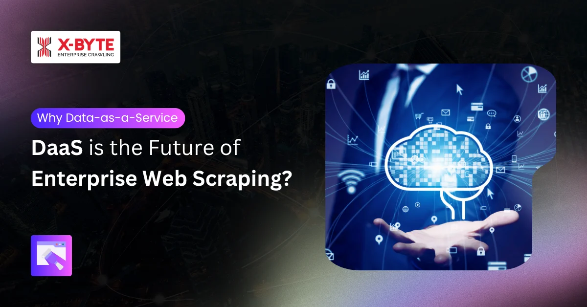 Why Data-as-a-Service (DaaS) Is the Future of Enterprise Web Scraping?