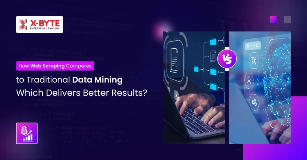 How Web Scraping Compares to Traditional Data Mining Which Delivers Better Results
