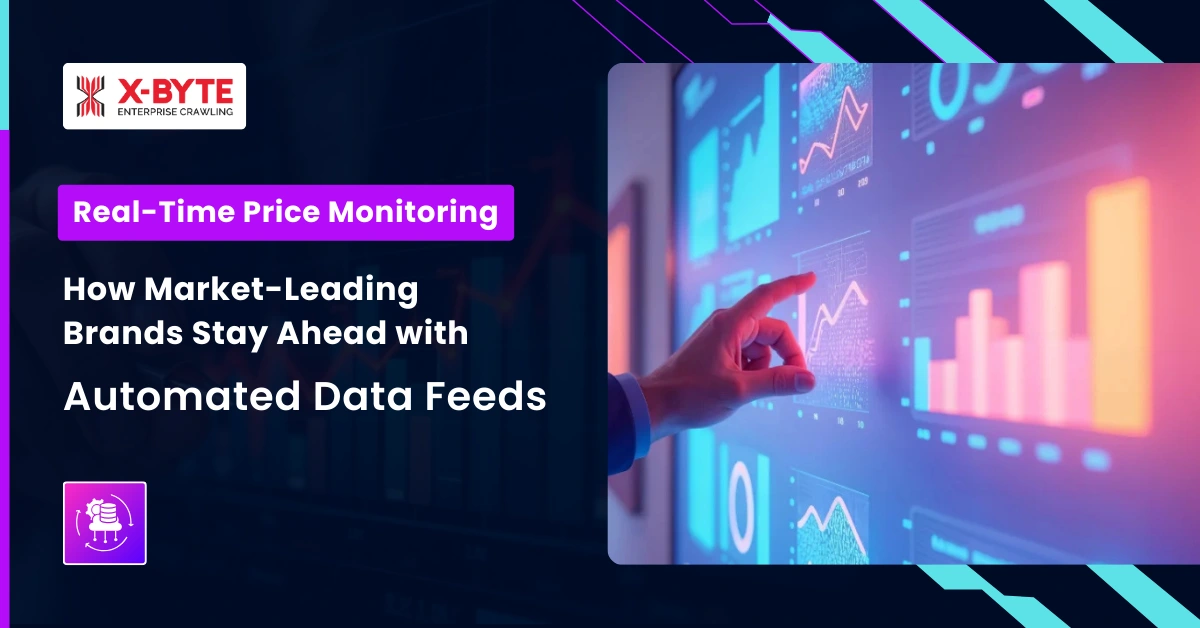 Real-Time Price Monitoring How Market-Leading Brands Stay Ahead with Automated Data Feeds