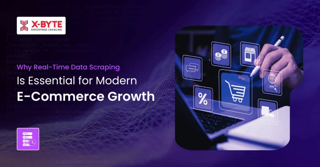 Why Real-Time Data Scraping Is Essential for Modern E-Commerce Growth (1)