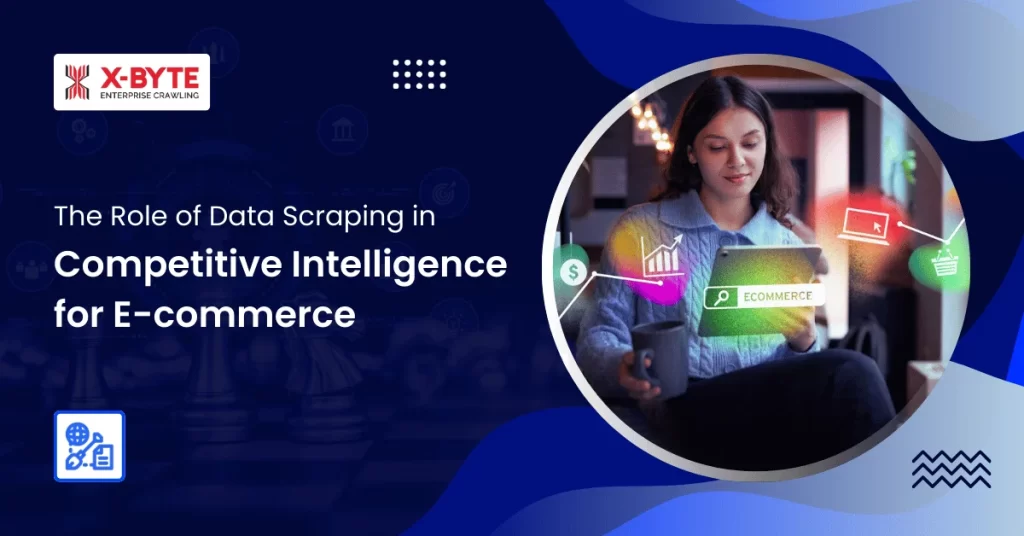 The Role of Data Scraping in Competitive Intelligence for Ecommerce