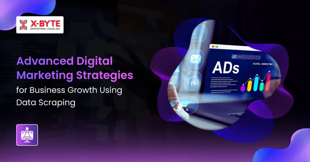 Advanced Digital Marketing Strategies for Business Growth Using Data Scraping