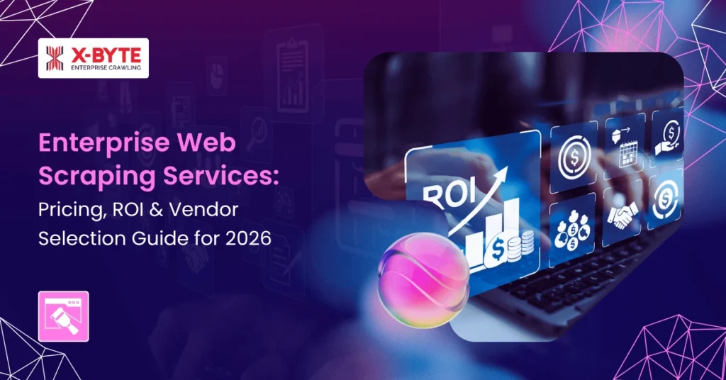 Enterprise Web Scraping Services Pricing, ROI & Vendor Selection Guide for 2026