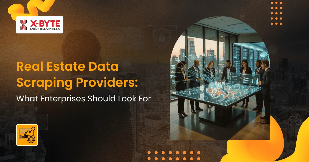 Real Estate Data Scraping Providers What Enterprises Should Look For