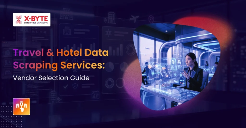 Travel & Hotel Data Scraping Services Vendor Selection Guide